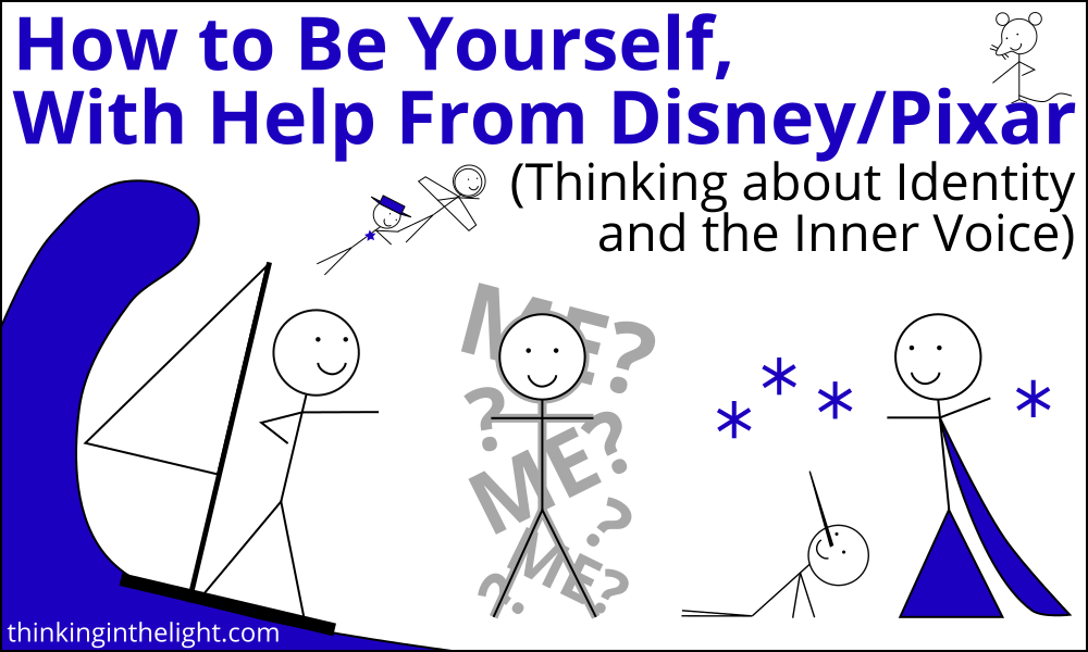 How to be yourself, with help from Disney/Pixar (Thinking about Identity and the Inner Voice)